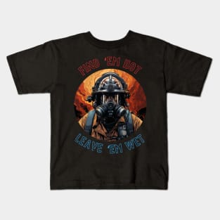 Firefighter Birthday Funny Find Them Hot Leave Them Wet Kids T-Shirt